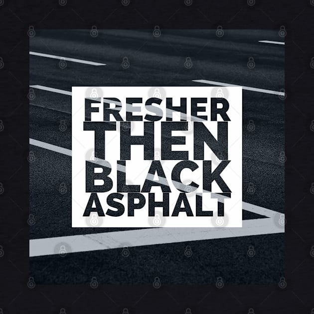 Fresher then black asphalt by EMP